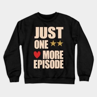 just one more episode  fanny Shirt Crewneck Sweatshirt